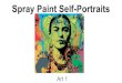 Spray Paint Self-Portraits · 2020. 3. 22. · Spray Paint Self-Portraits Art 1. During this project you will Explore facial anatomy Practice using the grid drawing system Create