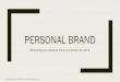 Personal brand - c7even.com.au · “He who knows others is clever, but he who knows himself is enlightened” - Lao-tzu ©Copyright | April 2016 | C7EVEN Communications | All rights