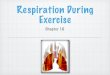 Respiration During Exercisejemmett/4340/4340-Pulmonary.pdf · Respiration During Exercise Chapter 10. Terms Ventilation Respiration Pulmonary respiration Cellular respiration. Ventilation