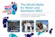 The World Walks for Water and Sanitation 2015€¦ · to live up to their legal obligations They are failing to take the steps necessary to ensure the human right to water and sanitation