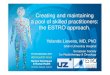 Creating and maintaining a pool of skilled practitioners: the ESTRO … · 2017. 9. 22. · - at ESTRO congresses (ESTRO 29, 2010) online workshops - web-conferences, interactive,