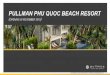Pullman Phu Quoc Beach Resort - Sales Presentation-2 · PULLMAN PHU QUOC BEACH RESORT // Located on Bai Truong with over 15km of Beachfront // Private white sand beachfront // Teen