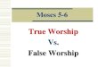True Worship Vs. False Worship - Brigham Young UniversityTrue Worship work together (honest labor) obeyed first commandment called upon the Lord gave commandments, to worship God offer