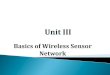 Basics of Wireless Sensor Network · “A wireless sensor network (WSN) is a wireless network consisting of spatially distributed autonomous devices using sensors to cooperatively