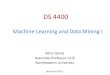 Machine Learning and Data Mining I · Machine Learning and Data Mining I. Welcome to DS 4400! Machine Learning and Data Mining I 2. Introductions 3 ... –Presentation at end of class