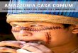 AMAZZONIA CASA COMUM · PDF file Amazzonia è stato fatto da Papa Francesco domenica 15 ottobre 2017 in Piazza San Pietro durante la messa di canonizzazione dei protomartiri brasiliani