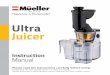 Happiness is Homemade! Ultra Juicer Mueller slow juicer uses a completely di˜ erent mechanism where fresh juice comes from squeezing rather than grinding or centrifugal force. The