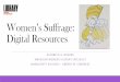 Women’s Suffrage: Digital Resources - Library of Congress · 2020. 5. 20. · Women’s Suffrage: Digital Resources ELIZABETH A. NOVARA AMERICAN WOMEN’S HISTORY SPECIALIST. MANUSCRIPT