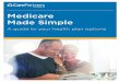 Medicare Made Simple...all of your health plan options can be confusing. The truth is, it doesn’t have to be. In this guide, you’ll find everything you need to know in order to