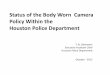 Status of the Body Worn Camera Policy Within the Houston Police … · 2015. 10. 6. · Policy Input Considerations: • Texas Senate Bill 158: Body Worn Camera Program • Implementing