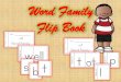 Word Family Flip Book · here t ab here l here d here c-ab Word Family © The Children’s Museum 2015 Name : _____