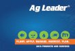 PLANT. APPLY. MANAGE. HARVEST. PLAN. · Better management decisions start with better field data. • Ag Leader displays work seamlessly with SMS™ Software. • Simplify setup by