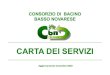 CARTA DEI SERVIZI - CBBN · La Carta dei Servizi del Consorzio di Bacino Basso Novarese è disponibile: presso i competenti uffici comunali scaricabile dal sito web consortile 9