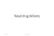 Nasal drug delivery - Philadelphia University · Nasal drug delivery 29/10/2018 Dr. Yazan Al Thaher 1. CHAPTER CONTENTS Introduction Anatomy and physiology Drug delivery Local delivery
