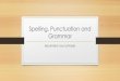 Spelling, Punctuation and Grammar Spelling, Punctuation and Grammar Expanded noun phrases . Aim: To