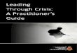 Leading Through Crisis: A Practitioner’s Guide · paper offers a British Army perspective on Leading Through Crisis: A Practitioner’s Guide. These are exceptional times, requiring