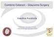 Combine Cataract Glaucoma Surgery - Livemedia.gr · 2018. 3. 9. · CATARACT & OAG CATARACT & PACD (Primary Angle-Closure Disease)V Kozobolis Combined cataract–glaucoma surgery