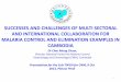 Success and Challenge of multispectral collaboration for ... · • Press/Media: Sensitization of support, mass media campaign • Malaria Consortium (MC): General BCC, M&E, consultancies