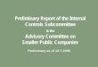 Preliminary Report of the Internal Controls SubcommitteePreliminary 12/7/05 4 Background on the Internal Controls Subcommittee Subcommittee Primary Recommendations 1. Exempt Microcap