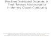 Resilient Distributed Datasets: A Fault-Tolerant ...iwanicki/courses/ds/2012/presentations… · Resilient Distributed Datasets: A Fault-Tolerant Abstraction for In-Memory Cluster