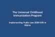 The Universal Childhood Immunization Program...•Advisory Committee – immunization program selects vaccines •Established a vaccine purchasing pool that enables the DOH to purchase