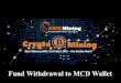 Fund Withdrawal to MCD Wallet - Digital Marketing 101 · Fund Withdrawal to MCD Wallet-Our website works as an intermediary between digital coin buyers and sellers. The transactions’