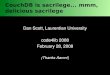 Dan Scott, Laurentian University code4lib 2008 February 28 ... · CouchDB is sacrilege... mmm, delicious sacrilege Dan Scott, Laurentian University code4lib 2008 February 28, 2008