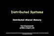 Distributed Systems - Rutgers Universitypxk/rutgers/notes/content/12-dsm-slide… · Break rules to achieve better performance –But compiler and/or programmer should know what’s