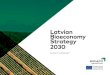 Latvian Bioeconomy Strategy 2030 - llu.lv · bioeconomy by 2030, given the production efficiency increase process, it is necessary to considerably increase the value added created