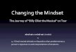 Changing the Mindset - NAMP · Changing the Mindset The Journey of “Billy Elliot the Musical” on Tour mind·set or mind-set (mndst) n. 1. A fixed mental attitude or disposition
