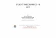 FLIGHT MECHANICS II PPT II PPT.pdf · the aircraft's stability in the pitching plane –i.e., the plane which describes the position of the aircraft's nose in relation to its tail