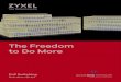 The Freedom to Do More · Why Zyxel PoE switches? Zyxel PoE switches support the IEEE 802.3af PoE and 802.3at PoE Plus standards that provide up to 30 watts of power per port for
