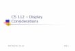 CS 112 – Display Considerationsmajumder/VC/classes/display.pdf · Microsoft PowerPoint - display.ppt Author: majumder Created Date: 11/25/2008 4:58:20 PM 