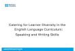 Catering for Learner Diversity in the English Language ......learner diversity in your classes? Aims Exploring activities and materials for lesson planning Raising awareness of strategies