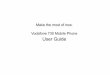 Make the most of now. Vodafone 730 Mobile Phone User GuideYour Vodafone 730 phone can operate in virtually all countries, automatically switching between WCDMA 2100 and GSM/GPRS 900/1800/1900