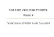EELE 5310: Digital Image Processing Chapter 2 Fundamentals ...site.iugaza.edu.ps/rsalamah/files/2012/02/chapter21.pdf · (ii) q is in N D ( p)and N 4( p)∩ N 4 (q) is empty Mixed