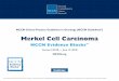 Merkel Cell Carcinoma · 15/06/2018  · Merkel Cell Carcinoma NCCN Evidence BlocksTM NCCN Anita Engh, PhD Karin G. Hoffmann, RN, CCM Continue NCCN Guidelines Panel Disclosures ϖ