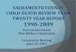 Sacramento County Blue Ribbon Commission Community ...2012/06/18  · June 18, 2012 1990-2009 Child Deaths 0-17 Years of Age 3,633 Sacramento County Resident Child Deaths: 2,587 (71%)