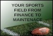 YOUR SPORTS FIELD FROM FINANCE TO MAINTENACE€¦ · LEASE-LEASEBACK WHAT IS LEASE-LEASEBACK? The philosophy behind the lease-leaseback is to engage the contractor and the architect