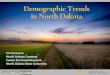 Demographic Trends in North Dakota - ND Compass Demographic... · North Dakota Compass provides and promotes the use of reliable, accurate, and unbiased demographic, economic, and