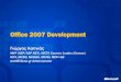 Office 2007 Development - dotnetzone.gr 2007... · Office 2007 Development Γιώργος Καπνιάς MVP (ASP/ASP.NET), INETA Country Leader (Greece) MCT, MCSD, MCDBA, MCAD, MCP+SB