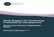 Draft Support for Continuing Professional Development · Continuing Professional Development (CPD) vs Continuing Education (CE) The emphasis of CPD is on influencing the behaviours