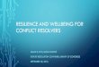 RESILIENCE AND WELLBEING FOR CONFLICT RESOLVERSSep 20, 2016  · resilience and wellbeing for conflict resolvers sarah r. kith, msod coop® dispute resolution convener, library of
