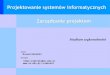 Projektowanie systemów informatycznych Zarządzanie siminski/ip_psi/zpi_w_02.pdf · PDF file Projektowanie systemów informatycznych. ... Wymagania technologiczne i jakościowe