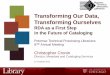 Transforming Our Data, Transforming Ourselves Mee… · are compatible with Linked Data, and disseminate best-practice design patterns tailored to library Linked Data; That data and