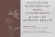 Multi-sector nutrition plan Nepal...Context: : Improvement in nutritional status results . Global Context : MDGs targets- child/maternal mortality/SUN Movement Demand for a . One door