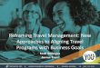 Reframing Travel Management: New Approaches to Aligning Travel Programs with Business ... · Source: “Achieving Better Business Travel Results” 2018 by ARC, Delta, FlightGlobal,