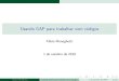 Usando GAP para trabalhar com códigosra155276/gap.pdf · GAP–Groups,Algorithms,Programming Umsoftwarelivreegratuitoparaálgebradiscretacomputacional PacoteDebian/Ubuntu: sudo apt