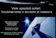 Vele spaziali solari - INFNfisicainbarca.ts.infn.it/2005/seminari/veleSpaziali.pdf · Osservazione di eventi solari (punto L1’) (a0 ~ 0.25 mm/s2) Orbite polari attorno al Sole (a0